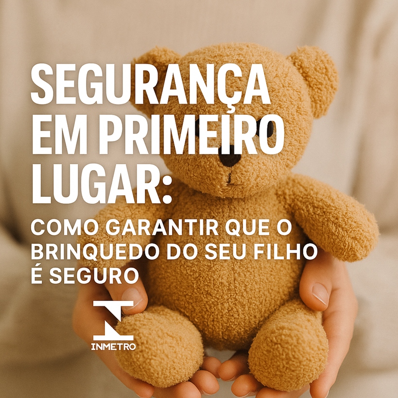 Segurança em Primeiro Lugar: Como Garantir que o Brinquedo do seu Filho é Seguro